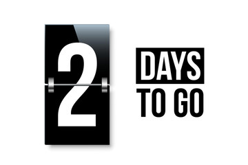 Countdown days to go poster. Left 2 days. Count time display with number two. Sales or promotion clock. Realistic vector illustration isolated on white.