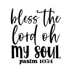 Bless the lord oh my soul paslm 203
