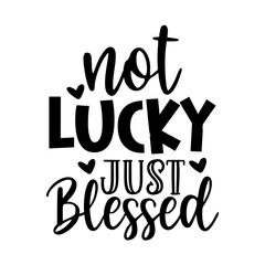 Not lucky just blessed