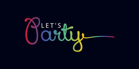 LET'S PARTY, Hand drawn let's party typography poster. T-shirt calligraphic design