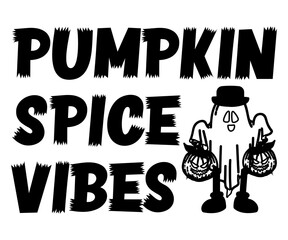 Pumpkin Spice Vibes Svg,Ghost Svg,Halloween Svg,Halloween Retro,Typograpy T-shirt,Halloween Pumpkin Svg,Says Svg,Christian Svg,Funny Svg,Witch Svg,Spooky Season Svg,Cut File,Silhouette