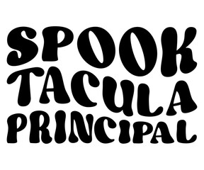 Spook Tacula Principal Svg,Ghost Svg,Halloween Svg,Halloween Retro,Typograpy T-shirt,Halloween Pumpkin Svg,Says Svg,Christian Svg,Funny Svg,Witch Svg,Spooky Season Svg,Cut File,Silhouette