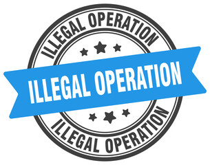 ILLEGAL OPERATION