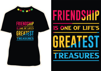 Friendship Is One Of Life's Greatest Treasures Happy Friendship Day T-Shirt Design