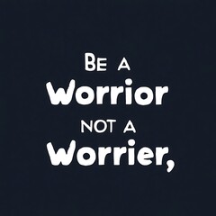 Be a Warrior Not a Worrier (T-shirt Design Motivational Quote, Illustration ,Typography)
