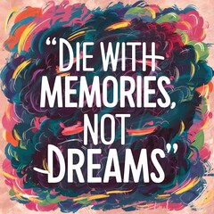 Die with Memories, not Dreams (T-shirt Design Motivational Quote, Illustration ,Typography)