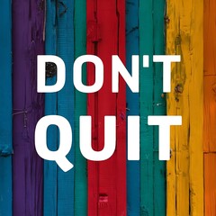 don't quit colorful background (T-shirt Design Motivational Quote, Illustration ,Typography)