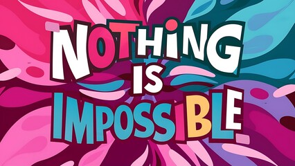 nothing is impossible colorful background (T-shirt Design Motivational Quote, Illustration ,Typography)