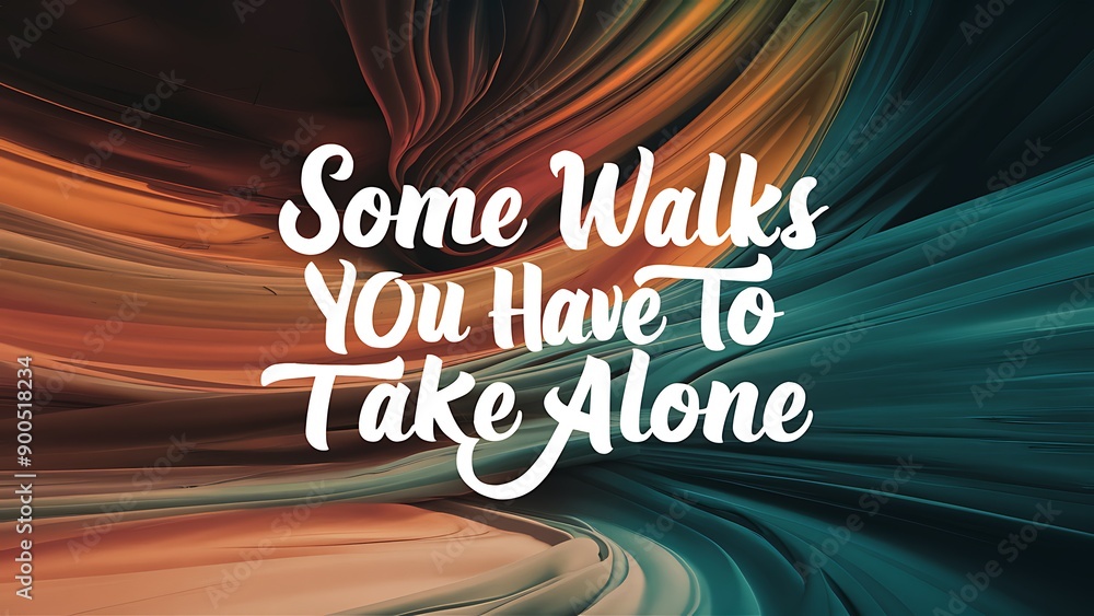 Wall mural Some Walks you Have to take Alone (T-shirt Design Motivational Quote, Illustration ,Typography)