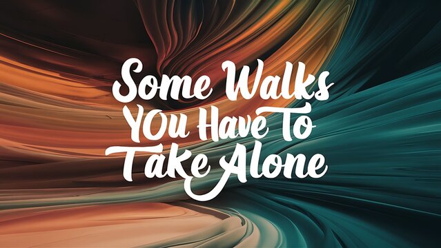 Some Walks you Have to take Alone (T-shirt Design Motivational Quote, Illustration ,Typography)