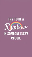 try to be a rainbow in someone else's cloud colorful background (T-shirt Design Motivational Quote, Illustration ,Typography)