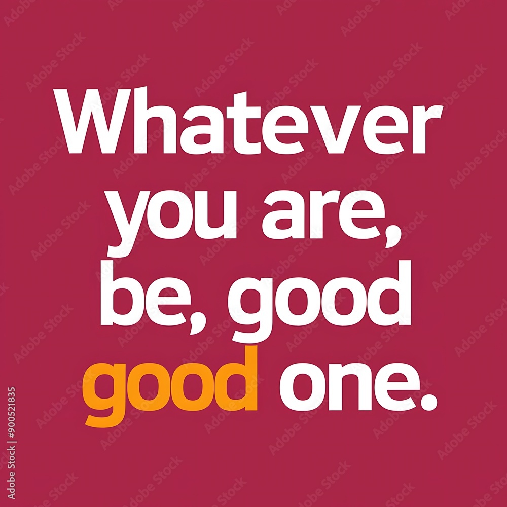 Wall mural whatever you are, be a good one (t-shirt design motivational quote, illustration ,typography)