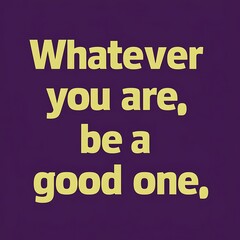 Whatever you are, be a good One (T-shirt Design Motivational Quote, Illustration ,Typography)