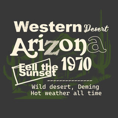 Arizona desert print design, western desert slogan text print, hand drawn and hand writing Western Desert Arizona vector graphics illustration, desert t-shirt print design, its summer print, 