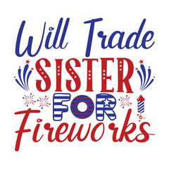 Will trade sister for fireworks, 4th of july