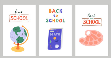 Back To School set of posters with hand drawn lettering and cartoon childish clipart of school supplies. Cute table globe, paint palette, textbook for design, postcard, tshirt, social media, banner.