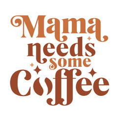 Mama Needs Some Coffee SVG | Funny Mom Svg | Boy Mama Svg | Mom Life Svg | Coffee Svg | Mother's Day Svg | Mom T Shirt Svg | Mom Gift Svg