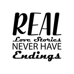 real love stories never have endings black letter quote