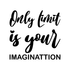 only limit is your imagination black letter quote