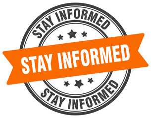 STAY INFORMED