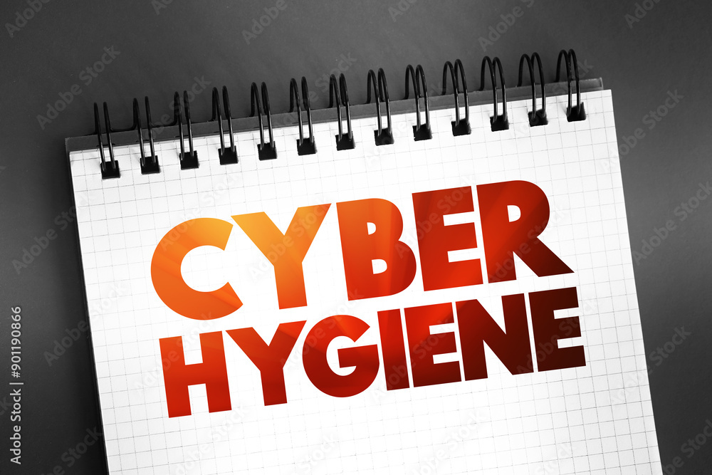Poster cyber hygiene - set of practices for ensuring the safe handling of critical data, text on notepad co