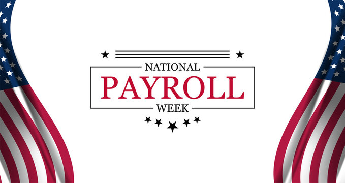 The Importance of National Payroll Week Honoring the Unsung Heroes of the Workplace