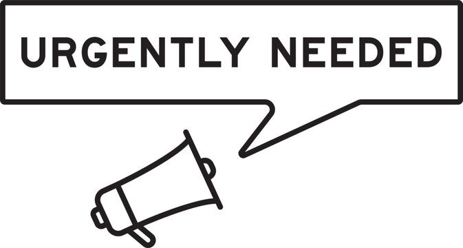 Megaphone icon with speech bubble banner in word urgently needed on white background