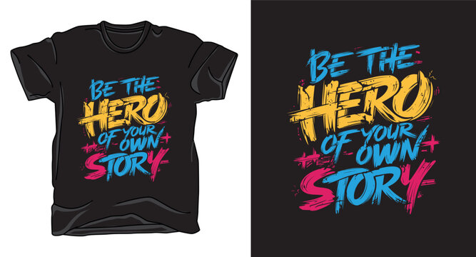 Be the hero of your own story motivational typography vector t-shirt design