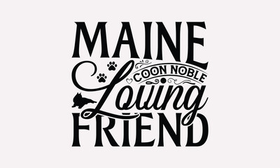 Maine Coon Noble Loving Friend - Maine Coon Cat T-Shirt Design, Illustration For Prints And Bags, Posters, Cards, Cameo, Cricut, Eps, Files As Cutting, Isolated Background.