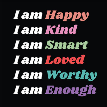 Positive I am affirmations colorful poster art for print and social media. Positive self-talk affirmations designed to boost self-esteem and help you love and appreciate your true worth.