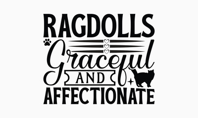 Ragdolls Graceful And Affectionate - Ragdoll Cat T-Shirt Design, Illustration With Hand-Lettering And Decoration Elements, Bags, Stationary As A Poster.