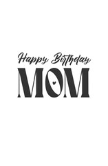 Happy birthday mom printable card design. Mother's birthday elegant design in cursive handwriting.