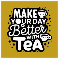 Obraz premium make your day better with tea design t-shirt Typography quotes streetwear graphic tee design templates 