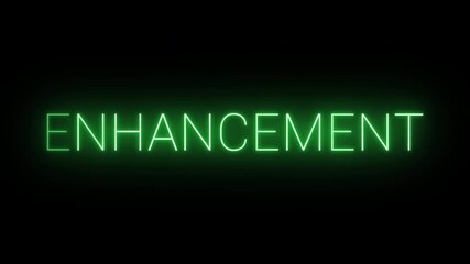4K flickering neon green Enhancement sign on black background