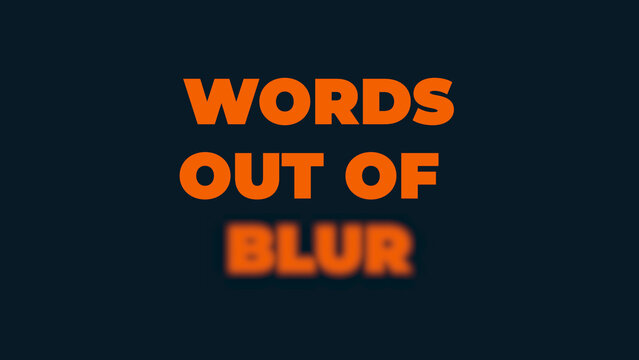 Words Appearing Out of Blur