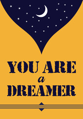 A poster or tshirt that says you are a dreamer