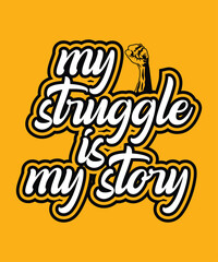 a poster that says my struggle is my story