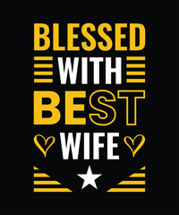 a yellow and black poster that says blessed with the best wife