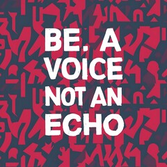 Obraz premium Be a Voice not an Echo colorful background and text (T-shirt Design Motivational Quote, Illustration ,Typography)
