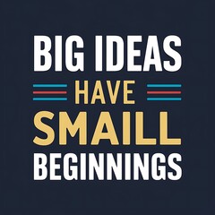 Fototapeta premium Big Ideas Have Small Beginnings colorful background and text (T-shirt Design Motivational Quote, Illustration ,Typography)