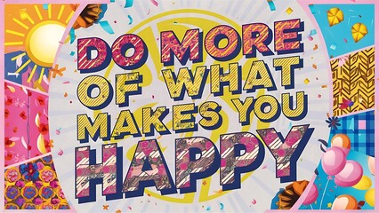 Obraz premium Do more what makes you Happy colorful background and text (T-shirt Design Motivational Quote, Illustration ,Typography)