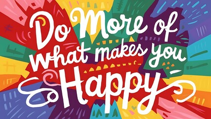 Obraz premium Do more what makes you Happy colorful background and text (T-shirt Design Motivational Quote, Illustration ,Typography)