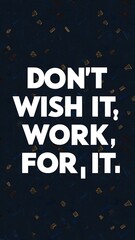Don't wish for it Work for it colorful background and text (T-shirt Design Motivational Quote, Illustration ,Typography)