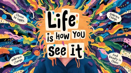 Life is how you see it colorful background and text (T-shirt Design Motivational Quote, Illustration ,Typography)