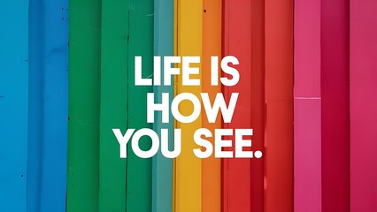 Life is how you see it colorful background and text (T-shirt Design Motivational Quote, Illustration ,Typography)