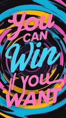 Fototapeta premium You can Win If you Want colorful background and text (T-shirt Design Motivational Quote, Illustration ,Typography)