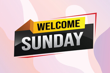 welcome Sunday word text concept icon logo sign symbol vector note 3d style for use landing page, template, social media, web, mobile app, poster, banner, flyer, background, gift card, coupon

