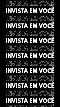 Video with the text "Invista em voc&ecirc;" changing to white fill and white outline on a black background, moving up the screen.
