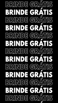 Video with black background and vertically repeated Portuguese text "brinde gr&aacute;tis" changing to white fill and outline, moving up the screen.