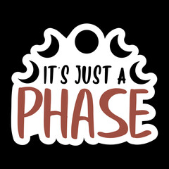 It's Just A Phase